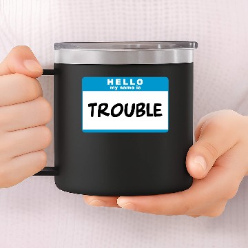 Discover Hello My Name Is Trouble 2 14oz Stainless Steel Tumblers