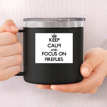Discover Keep calm and focus on Fireflies 14oz Stainless Steel Tumblers