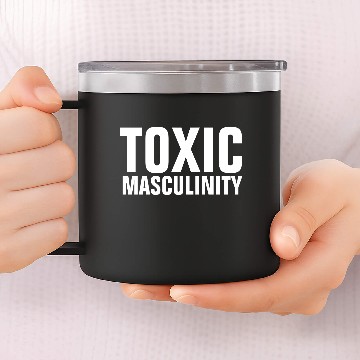 Discover TOXIC MASCULINITY s 14oz Stainless Steel Tumblers