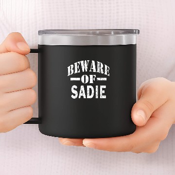Discover Beware Of Sadie Family Reunion Last Name Team Cust 14oz Stainless Steel Tumblers