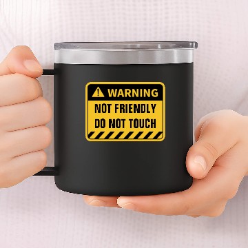 Discover WARNING NOT FRIENDLY DO NOT TOUCH 14oz Stainless Steel Tumblers