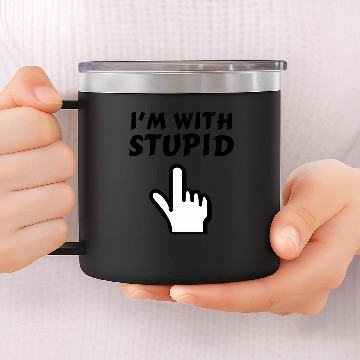 Discover im with stupid t 14oz Stainless Steel Tumblers