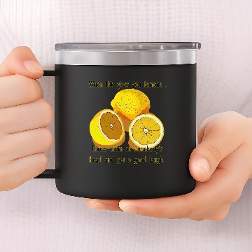 Discover Life Lemons Dark Humor Funny Yellow Fruit 14oz Stainless Steel Tumblers