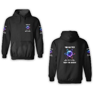 Discover You Matter Energy 3D Hoodies