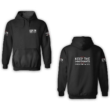 Discover Keep the Immigrants Deport the Racists 3D Hoodies