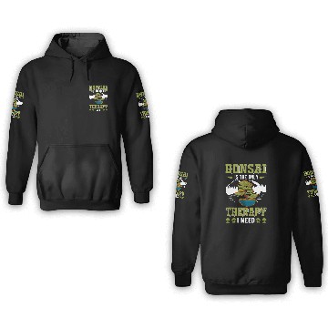 Discover Bonsai is the only Therapy I need Bonsai 1 3D Hoodies