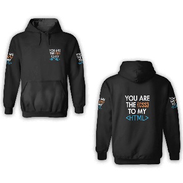 Discover You are the CSS to my HTML Coder Engineer Software Developer 3D Hoodies