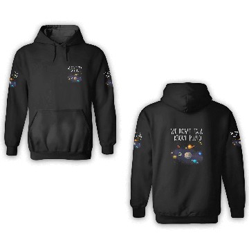 Discover We Dont Talk About Pluto Funny Never Forget Solar System 3D Hoodies