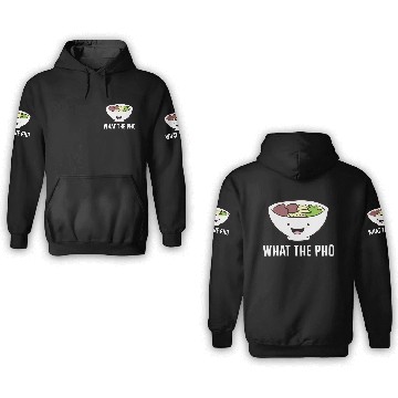Discover What The Pho Vietnamese Pho 3D Hoodies