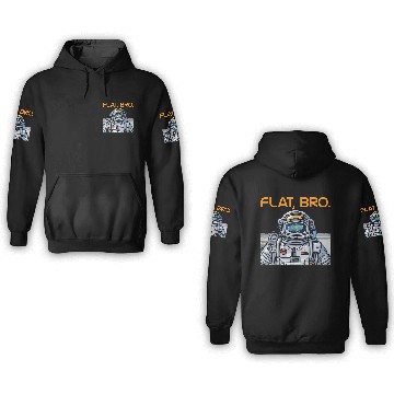 Discover Funny Flat Earth 3D Hoodies It's Flat Bro Astronaut 3D Hoodies
