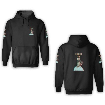 Discover DRINKS ON ME 3D Hoodies
