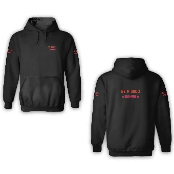 Discover Be a Good Human, Be a Nice Person, Awesome Humanit 3D Hoodies