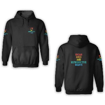 Discover Sugar Spice and Reproductive Rights 3D Hoodies