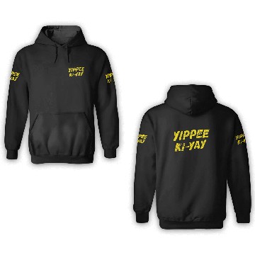 Discover Yippee Ki-yay - Yippee Ki Yay - 3D Hoodies