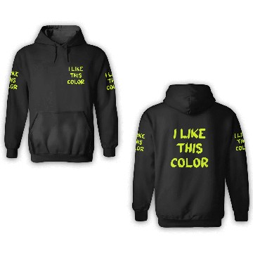 Discover I like this Color - Chartreuse 3D Hoodies