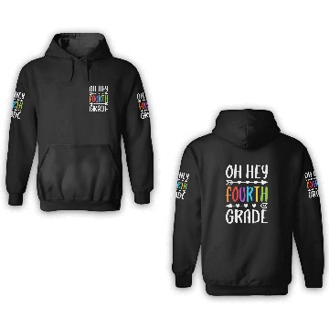 Discover Oh Hey Fourth Grade 4th Grade Teacher Studen 3D Hoodies