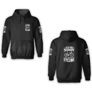 Discover I dont need any therapy just have to cycle 3D Hoodies