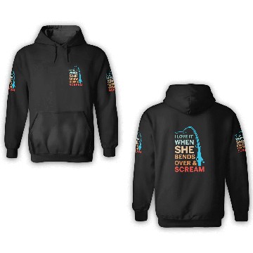 Discover I Love It When She Bends Over Scream Fishing Baseball Tees 3D Hoodies