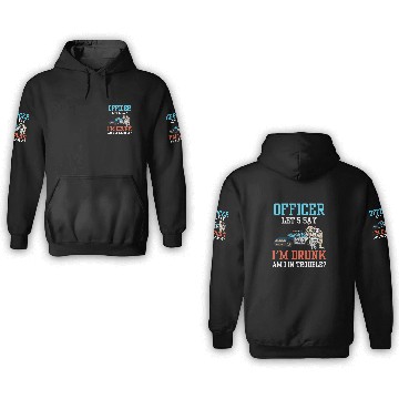 Discover Police Officer Problem Sarcastic Drunk Driving Troublemaker 3D Hoodies