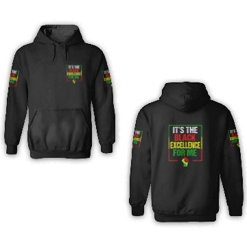 Discover Its The Black Excellence For Me Black History Month 3D Hoodies