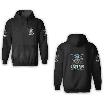 Discover Because Im The Captain Thats Why Design For Pilots 3D Hoodies
