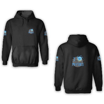 Discover I Love Physics for the Science Teacher Professor Student 3D Hoodies