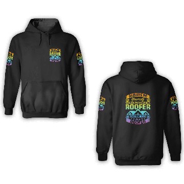 Discover Roofing Always Be Yourself Unless You Can Be A Roofer 3D Hoodies