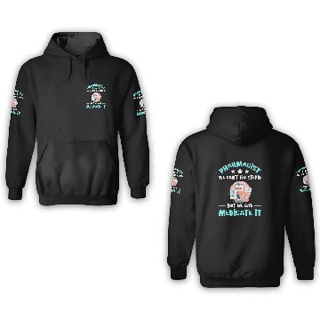 Discover We Can Medicate Stupid medicines Pharmacist 3D Hoodies