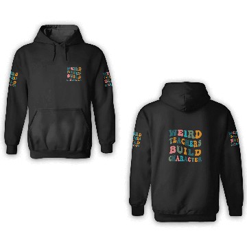 Discover Weird Teachers Build Character Teacher Appreciation Zip 3D Hoodies