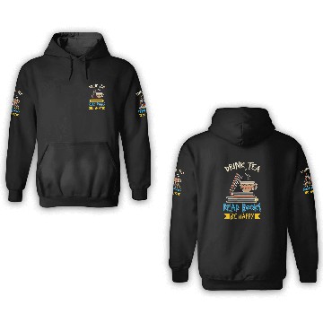 Discover Drink Tea Read Books Be Happy Tea Drinker Book Lovers 3D Hoodies