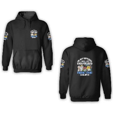 Discover Sewing Unsupervised And Fabric Store Was Open Quilt Lovers 3D Hoodies