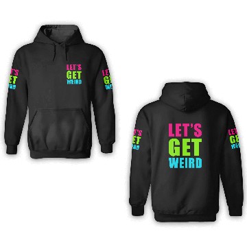 Discover LET'S GET WEIRD 3D Hoodies