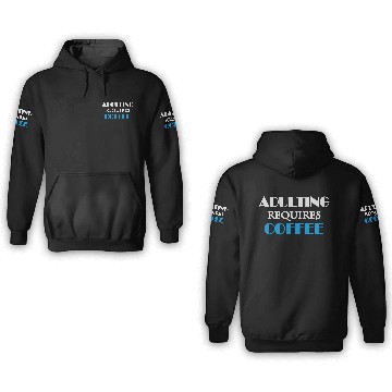 Discover Adulting requires coffee 3D Hoodies