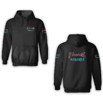 Discover MamacitaNeedsAMargarita 3D Hoodies