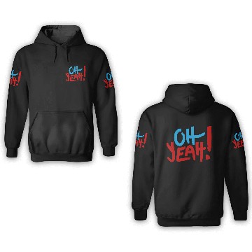 Discover Oh Yeah 3D Hoodies