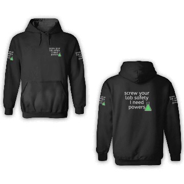 Discover Screw Your Lab Safety I Want Powers 3D Hoodies