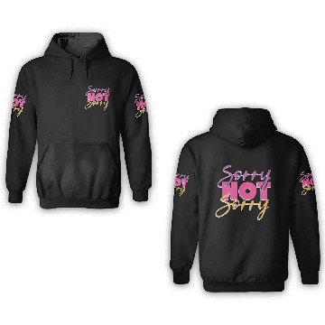 Discover Sorry not sorry 3D Hoodies