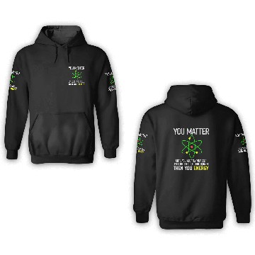 Discover You Matter You Energy Funny 3D Hoodies