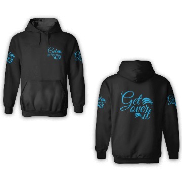 Discover Get over it 3D Hoodies