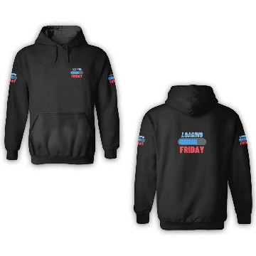 Discover Loading Friday - Weekend is close 3D Hoodies