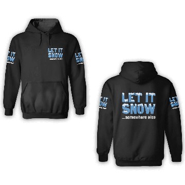 Discover Let It Snow… Somewhere Else 3D Hoodies