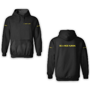 Discover BE A NICE HUMAN 3D Hoodies