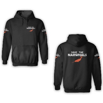 Discover Narwhal - Save the narwhals 3D Hoodies