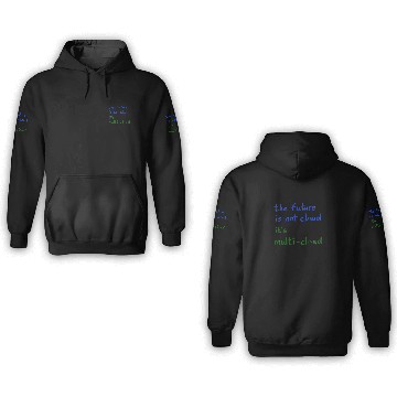 Discover The Future Is Not Cloud It s Multi Cloud 3D Hoodies