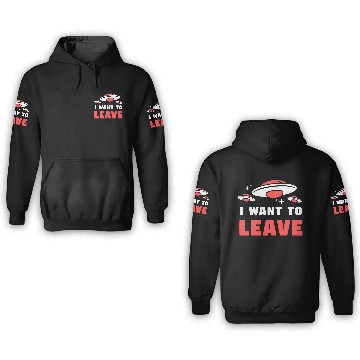 Discover I Want To Leave – Funny UFO Alien Believers 3D Hoodies