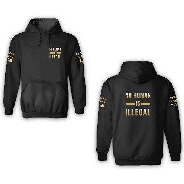 Discover No Human Is Illegal 3D Hoodies