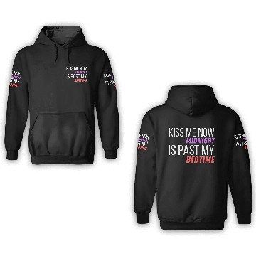 Discover kiss me now midnight is past my bedtime 3D Hoodies
