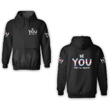 Discover Be You Theyll Adjust Trans Rights Are Human Rights 3D Hoodies