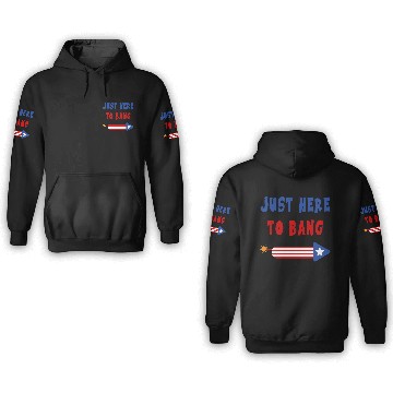 Discover Just Here to Bang 4th of July Fireworks merch 3D Hoodies