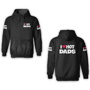 Discover I Love Hot Dads 3D Hoodies
